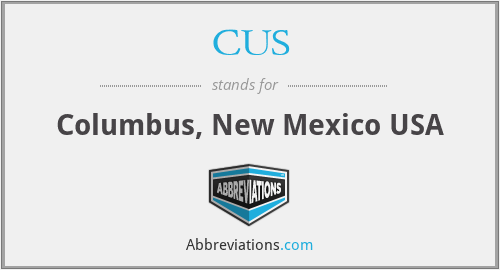 CUS - Columbus, New Mexico USA
