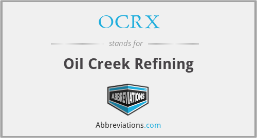 OCRX - Oil Creek Refining