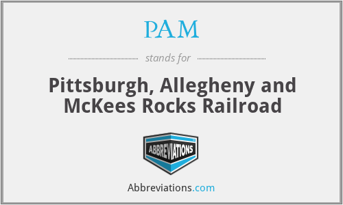 PAM - Pittsburgh, Allegheny and McKees Rocks Railroad