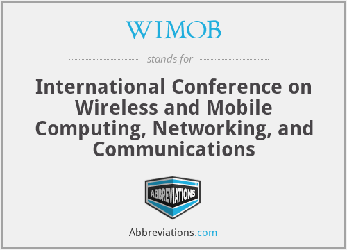 WIMOB - International Conference on Wireless and Mobile Computing, Networking, and Communications