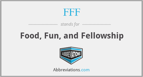 FFF - Food, Fun, and Fellowship
