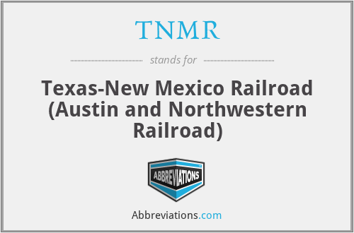 TNMR - Texas-New Mexico Railroad (Austin and Northwestern Railroad)