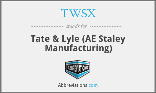 TWSX - Tate & Lyle (AE Staley Manufacturing)