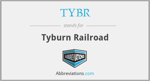 TYBR - Tyburn Railroad