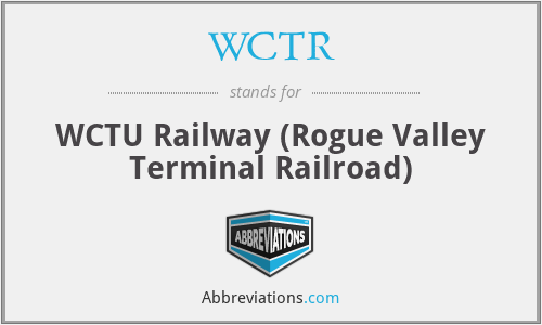 WCTR - WCTU Railway (Rogue Valley Terminal Railroad)