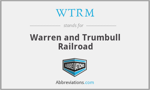 WTRM - Warren and Trumbull Railroad