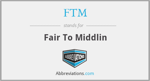 FTM - Fair To Middlin
