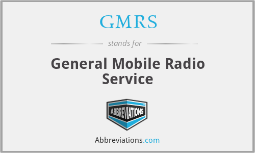 GMRS - General Mobile Radio Service