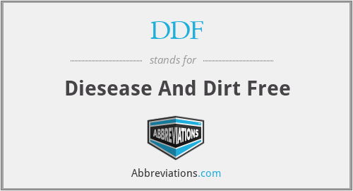 DDF - Diesease And Dirt Free