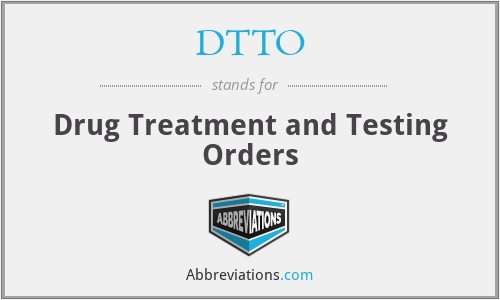 DTTO - Drug Treatment and Testing Orders