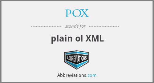 POX - plain ol XML