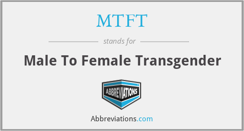 MTFT - Male To Female Transgender