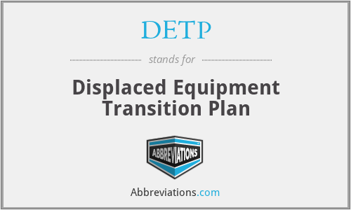 DETP - Displaced Equipment Transition Plan