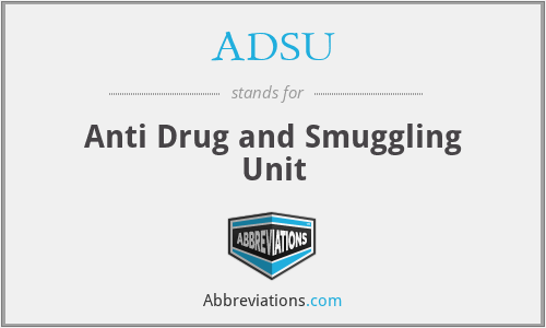 ADSU - Anti Drug and Smuggling Unit
