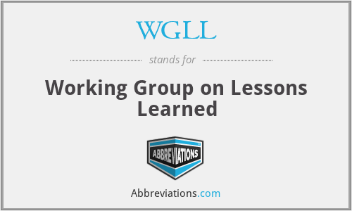 WGLL - Working Group on Lessons Learned