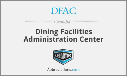 DFAC - Dining Facilities Administration Center