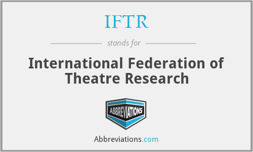 IFTR - International Federation of Theatre Research