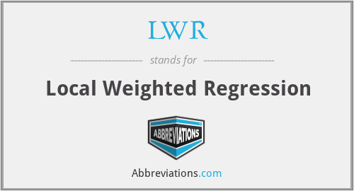 LWR - Local Weighted Regression