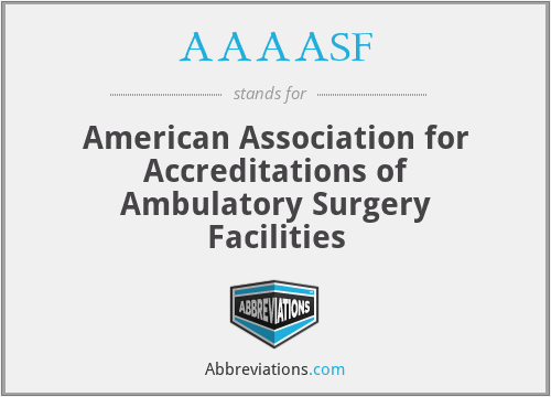 AAAASF - American Association for Accreditations of Ambulatory Surgery Facilities