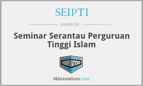 SEIPTI - Seminar Serantau Perguruan Tinggi Islam