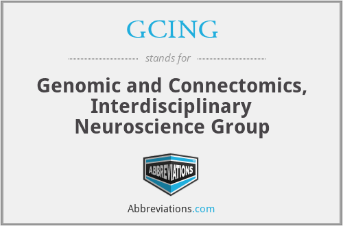 GCING - Genomic and Connectomics, Interdisciplinary Neuroscience Group