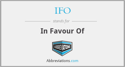 IFO - In Favour Of