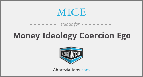 MICE - Money Ideology Coercion Ego