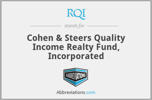 RQI - Cohen & Steers Quality Income Realty Fund, Incorporated
