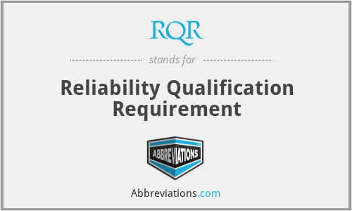 RQR - Reliability Qualification Requirement
