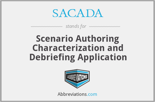SACADA - Scenario Authoring Characterization and Debriefing Application