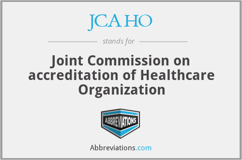 JCAHO - Joint Commission on accreditation of Healthcare Organization