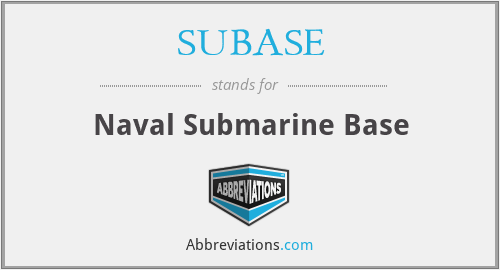 SUBASE - Naval Submarine Base