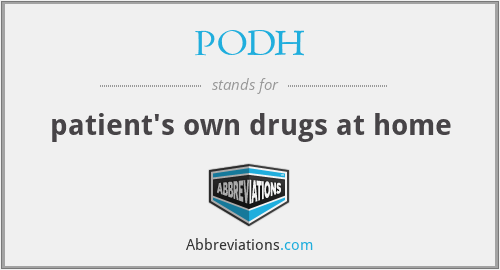 PODH - patient's own drugs at home