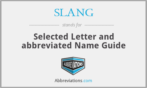 SLANG - Selected Letter and abbreviated Name Guide
