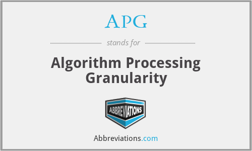 APG - Algorithm Processing Granularity