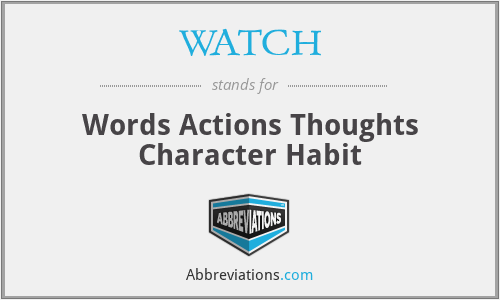 WATCH - Words Actions Thoughts Character Habit