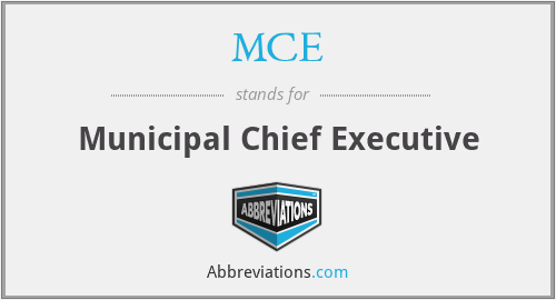 MCE - Municipal Chief Executive