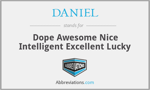DANIEL - Dope Awesome Nice Intelligent Excellent Lucky