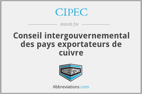 CIPEC - Conseil intergouvernemental des pays exportateurs de cuivre