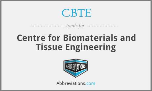 CBTE - Centre for Biomaterials and Tissue Engineering
