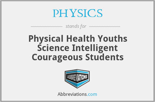 PHYSICS - Physical Health Youths Science Intelligent Courageous Students