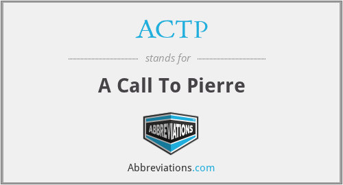 ACTP - A Call To Pierre