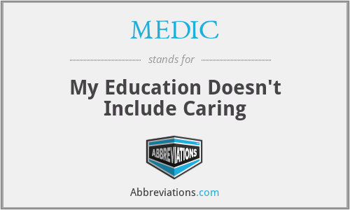 MEDIC - My Education Doesn't Include Caring