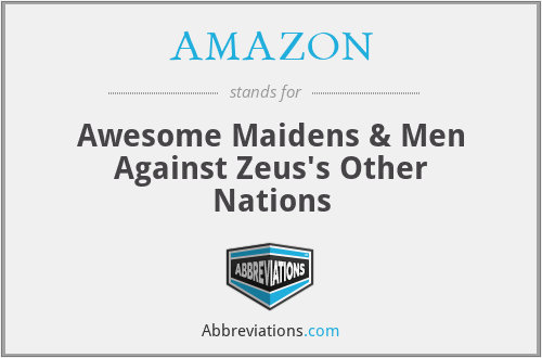 AMAZON - Awesome Maidens & Men Against Zeus's Other Nations