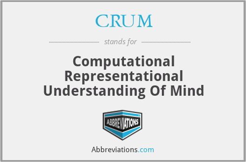 CRUM - Computational Representational Understanding Of Mind