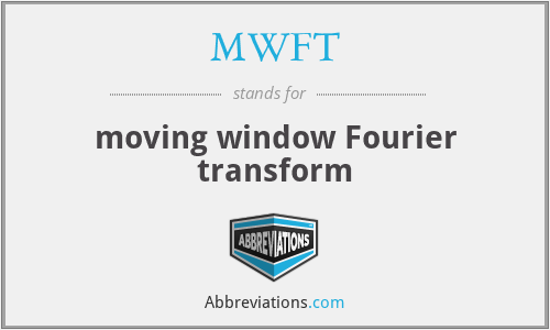 MWFT - moving window Fourier transform