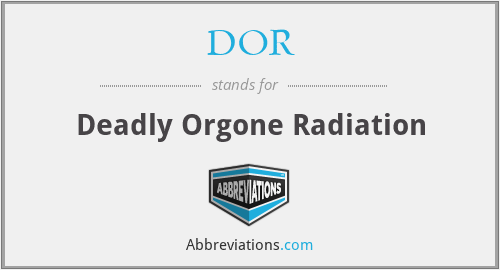 DOR - Deadly Orgone Radiation