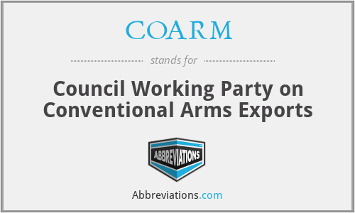 COARM - Council Working Party on Conventional Arms Exports