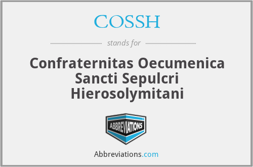 COSSH - Confraternitas Oecumenica Sancti Sepulcri Hierosolymitani