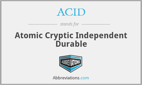 ACID - Atomic Cryptic Independent Durable